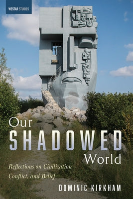 Our Shadowed World by Kirkham, Dominic