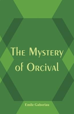 The Mystery of Orcival by Gaboriau, Émile