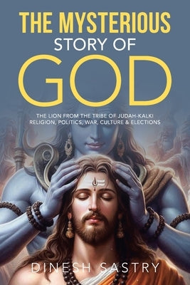 The Mysterious Story of God by Sastry, Dinesh
