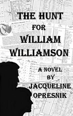 The Hunt for William Williamson by Opresnik, Jacqueline