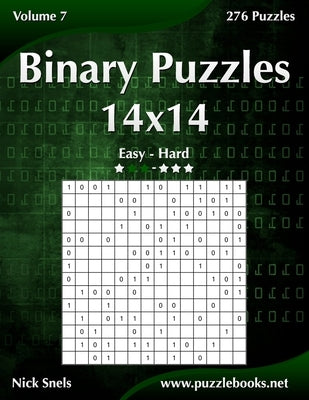 Binary Puzzles 14x14 - Easy to Hard - Volume 7 - 276 Puzzles by Snels, Nick