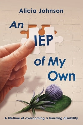 An IEP of My Own: A Lifetime of Overcoming a Learning Disability by Johnson, Alicia