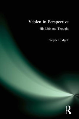 Veblen in Perspective: His Life and Thought by Edgell, Stephen
