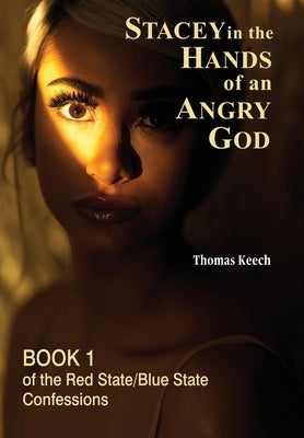 Stacey in the Hands of an Angry God by Keech, Thomas