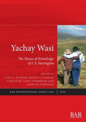 Yachay Wasi: The House of Knowledge of I.S. Farrington by Dunbar, Lisa a.