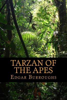 Tarzan of The Apes by Burroughs, Edgar Rice