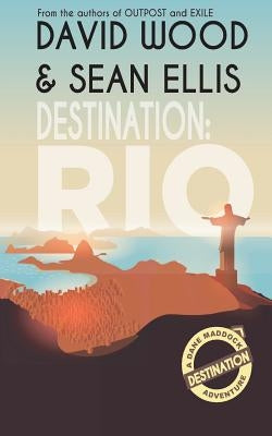 Destination: Rio: A Dane Maddock Adventure by Ellis, Sean