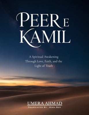 Peer e Kamil: A Spiritual Awakening through Love, Faith, and the Light of Truth by Roy, Nina