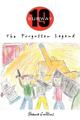 Subway 19: The Forgotten Legend by Collins, Shane