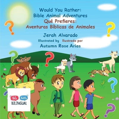 Would You Rather Bible Animal Adventures: Qué Prefieres: Aventuras Bíblicas de Animales by Alvarado, Jerah