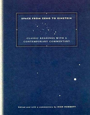 Space from Zeno to Einstein: Classic Readings with a Contemporary Commentary by Huggett, Nick