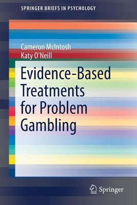 Evidence-Based Treatments for Problem Gambling by McIntosh, Cameron