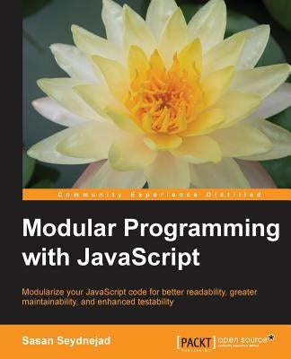 Modular Programming with JavaScript by Seydnejad, Sasan