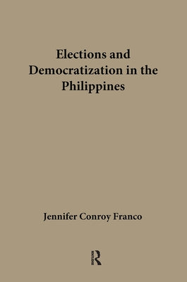 Elections and Democratization in the Philippines by Franco, Jennifer