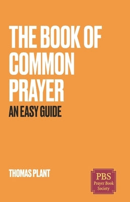 The Book of Common Prayer: An Easy Guide by Plant, Thomas