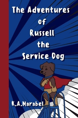 The Adventures of Russell the Service Dog by Marabel, K. a.