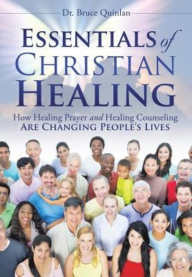 Essentials of Christian Healing by Quinlan, Bruce