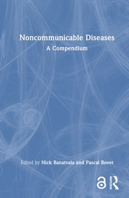 Noncommunicable Diseases: A Compendium by Banatvala, Nick