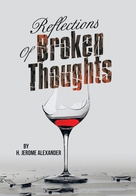 Reflections of Broken Thoughts by Alexander, H. Jerome