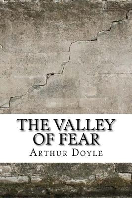 The Valley of Fear by Doyle, Arthur Conan