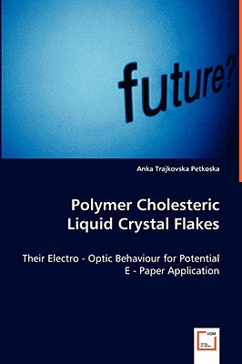 Polymer Choleristic Liquid Crystal Flakes by Petkoska, Anka Trajkovska