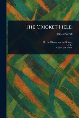 The Cricket Field by Pycroft, James