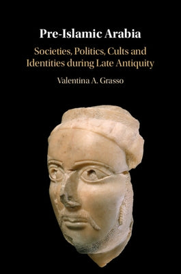Pre-Islamic Arabia by Grasso, Valentina A.
