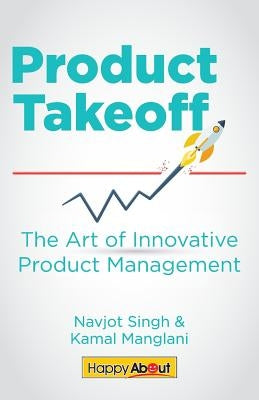Product Takeoff: The Art of Innovative Product Management by Singh, Navjot