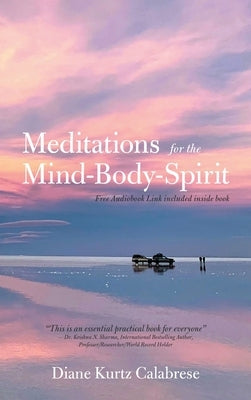 Meditations for the Mind-Body-Spirit: Audio Book Link Included- by Calabrese, Diane Kurtz