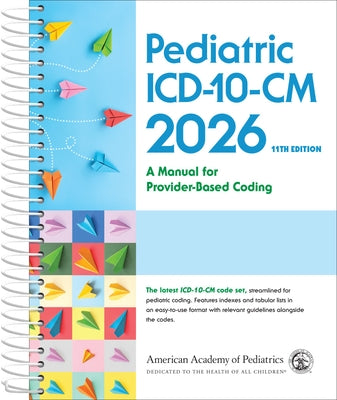 Pediatric ICD-10-CM: A Manual for Provider Based Coding 2026 by American Academy of Pediatrics Committee