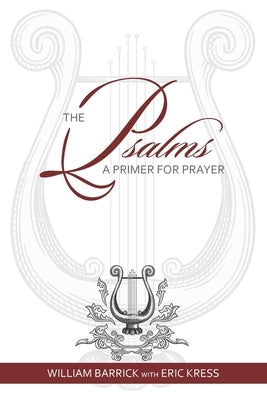 The Psalms: A Primer for Prayer by Kress, Eric