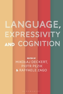 Language, Expressivity and Cognition by Deckert, Mikolaj