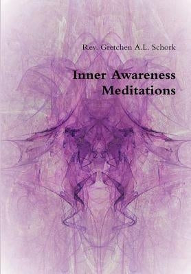 Inner Awareness Meditations by Schork, Gretchen A. L.