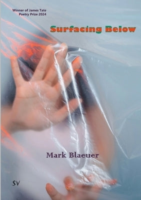Surfacing Below by Blaeuer, Mark