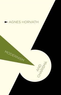 Modernism and Charisma by Horvath, A.