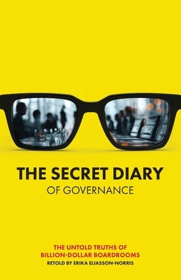 The Secret Diary of Governance by Eliasson-Norris, Erika
