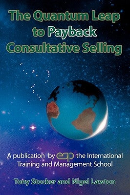 The Quantum Leap to Payback Consultative Selling by Stocker, Tony