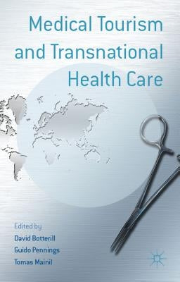 Medical Tourism and Transnational Health Care by Botterill, D.