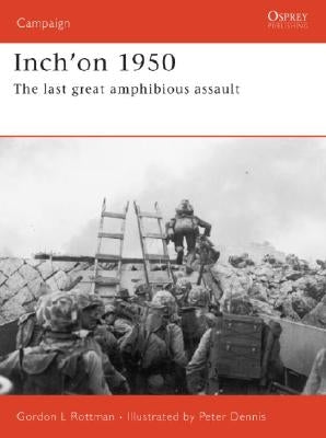 Inch'on 1950: The Last Great Amphibious Assault by Rottman, Gordon L.