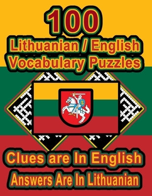 100 Lithuanian/English Vocabulary Puzzles: Learn and Practice Lithuanian By Doing FUN Puzzles!, 100 8.5 x 11 Crossword Puzzles With Clues In English, by Publishing, On Target