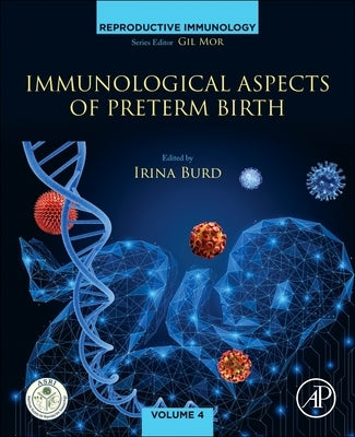 Immunological Aspects of Preterm Birth by Burd MD, Irina