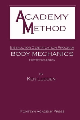 Academy Method: Body Mechanics by Ludden, Ken