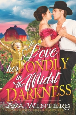 To Love her Fondly in the Midst of Darkness: A Western Historical Romance Book by Winters, Ava