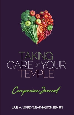 Taking Care of Your Temple- Companion Journal by Ward-Weathington, Julie A.
