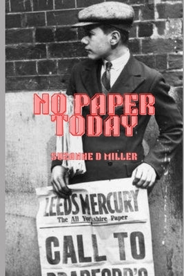 No Paper Today by Miller, Suzanne D.