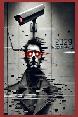 2029: The Sequel to 1984 by Orwell, George