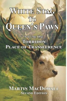 White Stag to Queen's Pawn: Torridon - Place of Transference by Macdowall, Martin