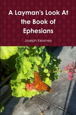 A Layman's Look At the Book of Ephesians by Kearney, Joseph