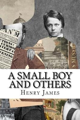 A Small Boy and Others by James, Henry