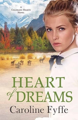 Heart of Dreams: Colorado Hearts by Fyffe, Caroline